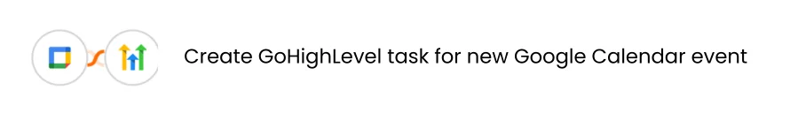 One-click automation for creating GoHighLevel task for new Google Calendar event