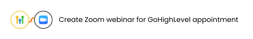 One-click automation for creating Zoom webinar for GoHighLevel appointment