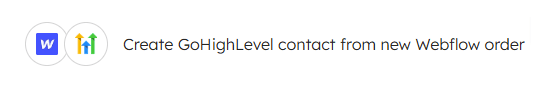 create gohighlevel contact from new webflow order